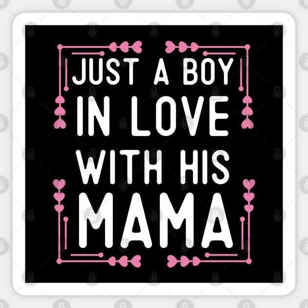 Just A Boy In Love With His Mama Magnet by Mr.Speak